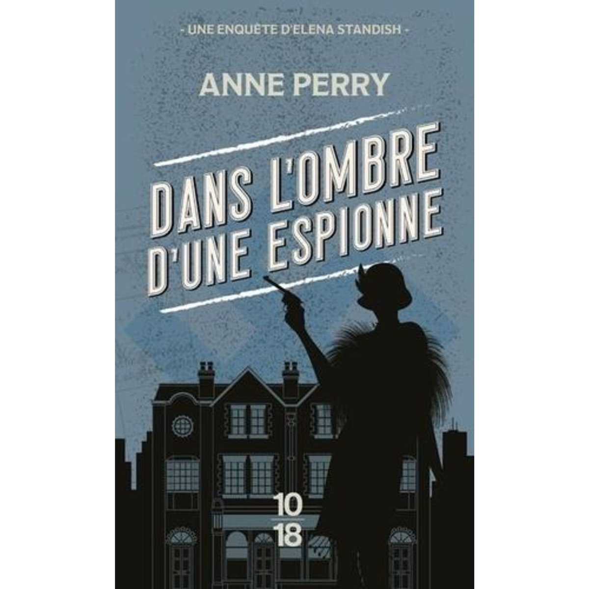 UNE ENQUETE D'ELENA STANDISH : DANS L'OMBRE D'UNE ESPIONNE, Perry Anne