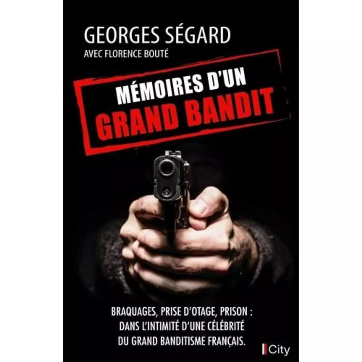  MEMOIRES D'UN GRAND BANDIT, Ségard Georges