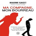 MA COMPAGNE, MON BOURREAU, Gaget Maxime