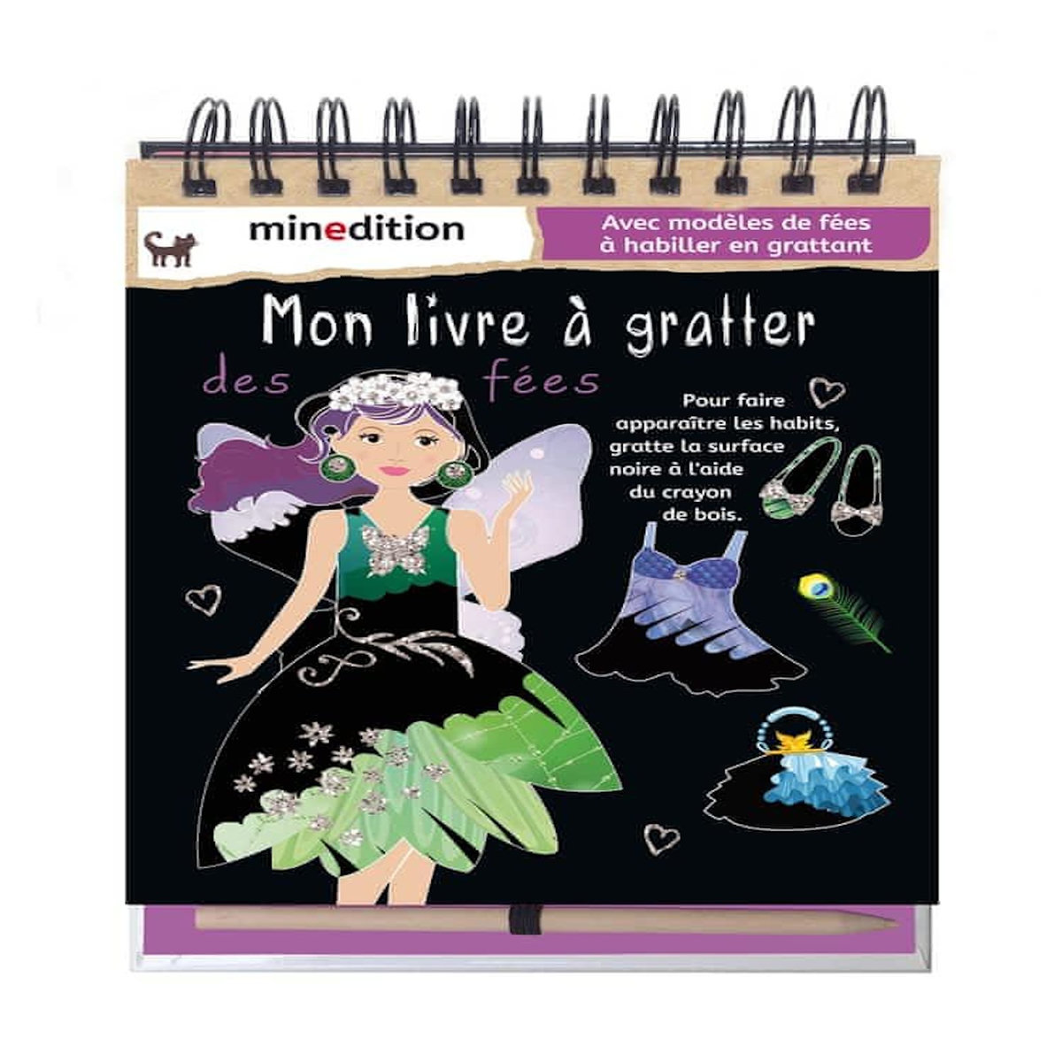 MON LIVRE A GRATTER DES FEES. AVEC MODELES DE FEES A HABILLER EN GRATTANT - AVEC UN CRAYON DE BOIS, Minedition