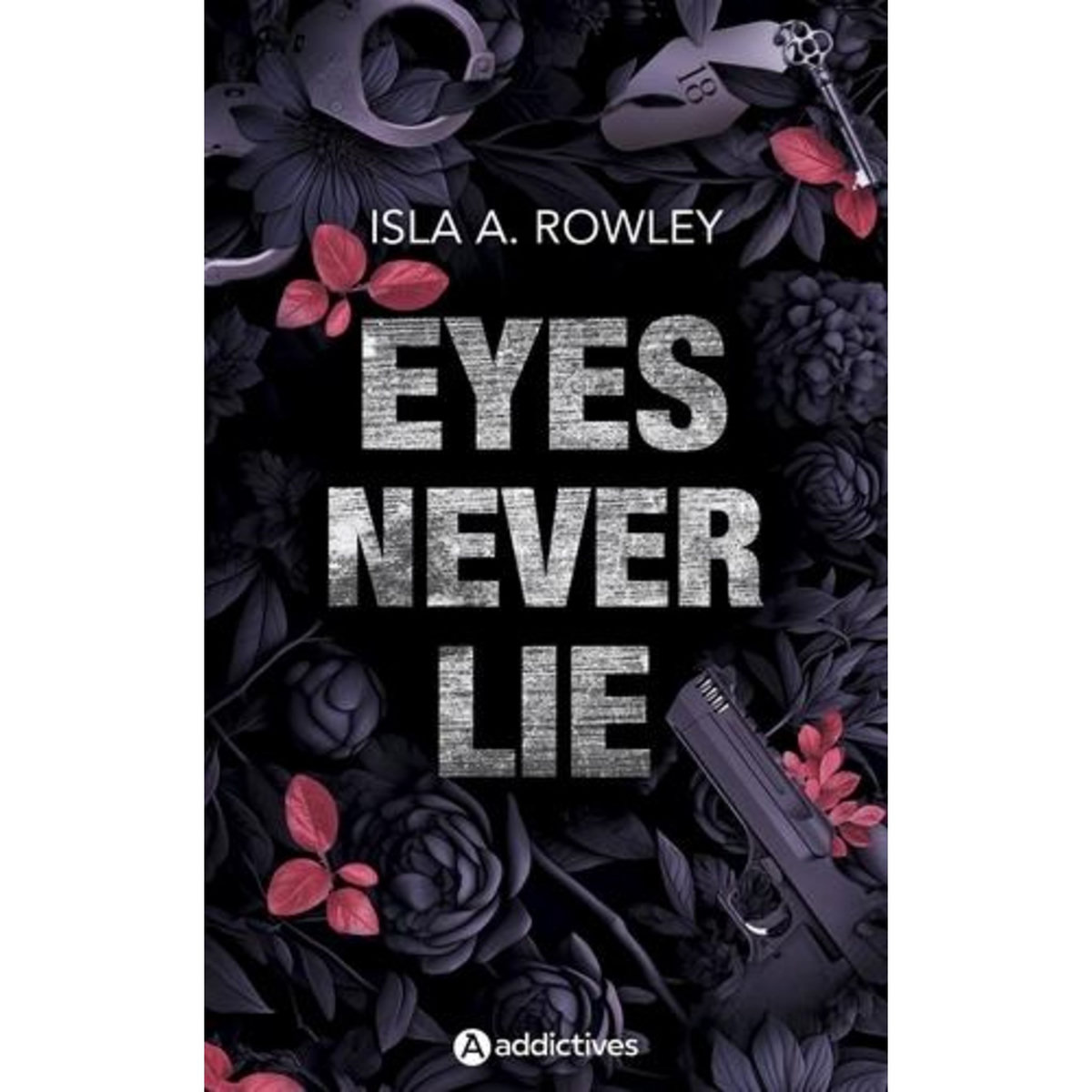 EYES NEVER LIE, Rowley Isla A.