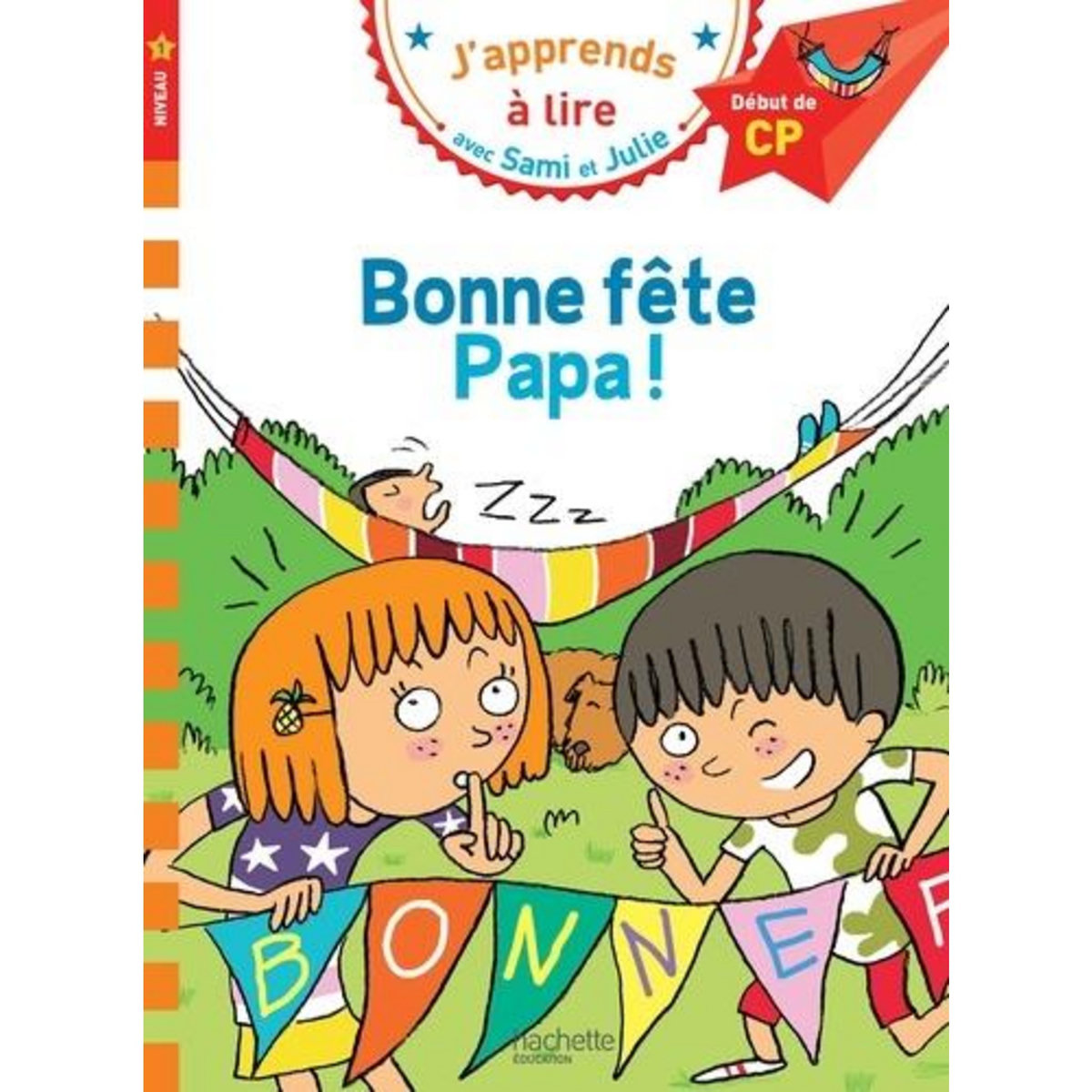 J'APPRENDS A LIRE AVEC SAMI ET JULIE : BONNE FETE PAPA ! DEBUT DE CP, NIVEAU 1, Massonaud Emmanuelle