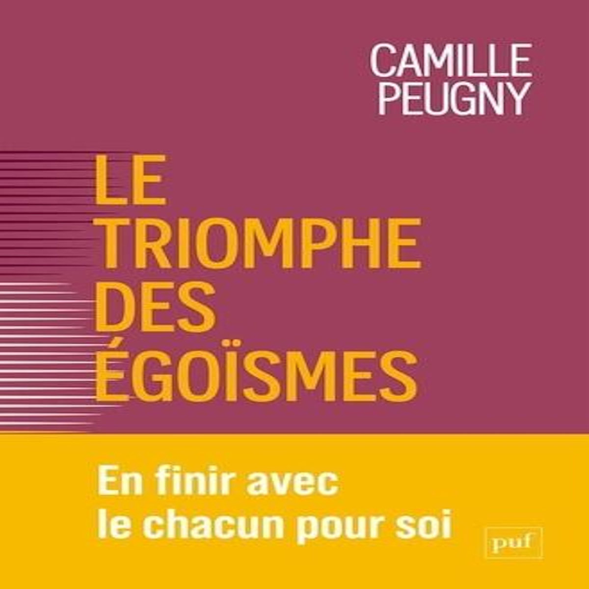 LE TRIOMPHE DES EGOISMES. UNE NOUVELLE CONTRAINTE SOCIALE, Peugny Camille