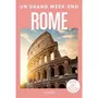  UN GRAND WEEK-END A ROME. AVEC 1 PLAN DETACHABLE, Tournebize Lucie