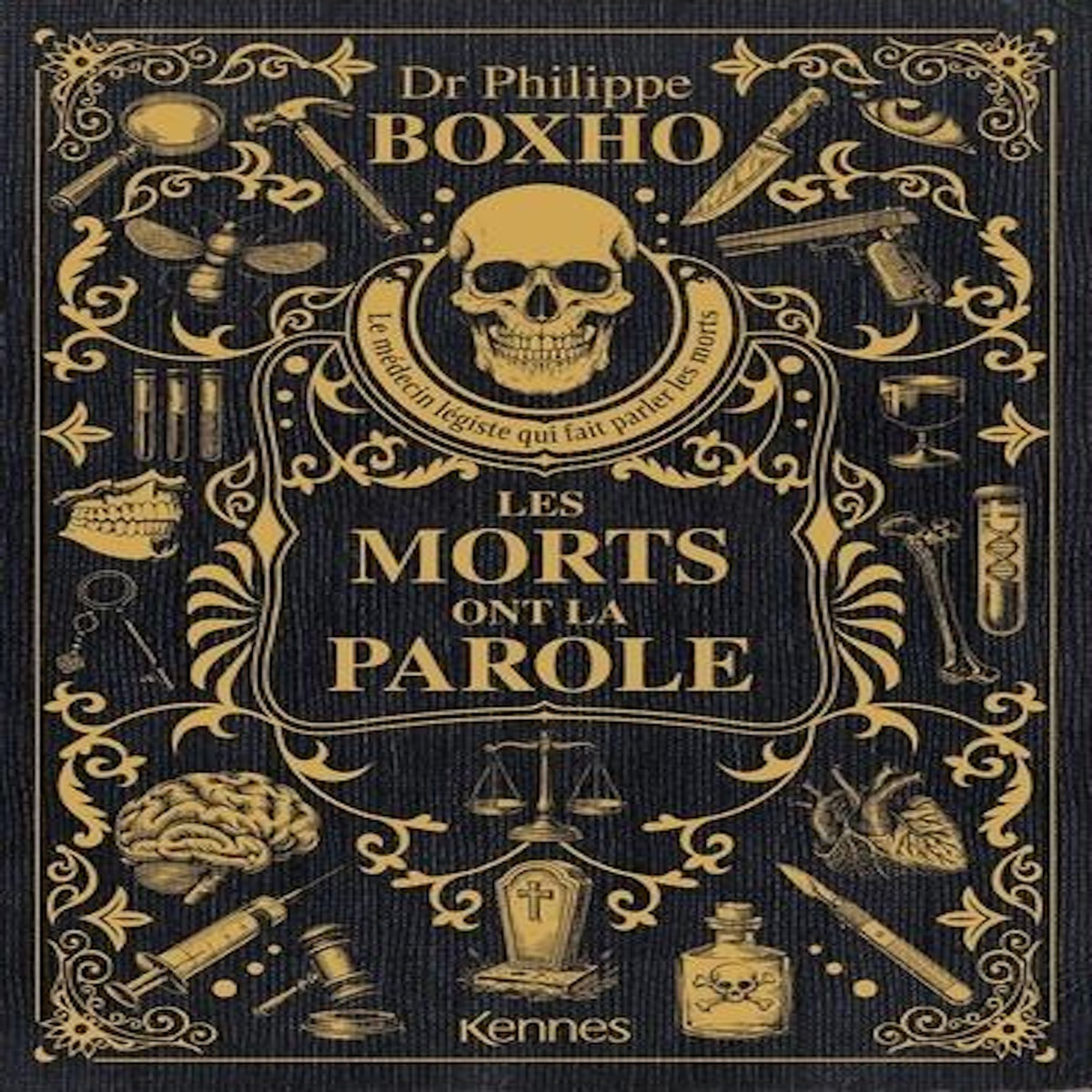 LES MORTS ONT LA PAROLE. LE MEDECIN LEGISTE QUI FAIT PARLER LES MORTS, Boxho Philippe