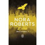 ABIMES ET TENEBRES TOME 3 : L'ELUE, Roberts Nora