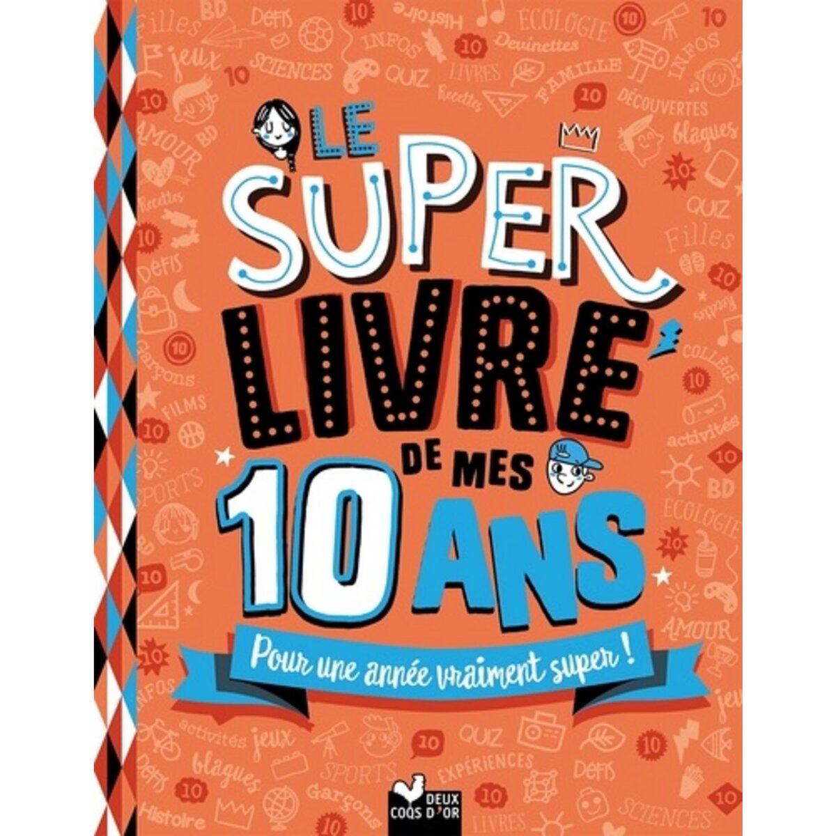 LE SUPER LIVRE DE MES 10 ANS. POUR UNE ANNEE VRAIMENT SUPER !, Blitman Sophie