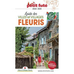 PETIT FUTE GUIDE DES VILLES ET VILLAGES FLEURIS. EDITION 2024-2025, Petit Futé