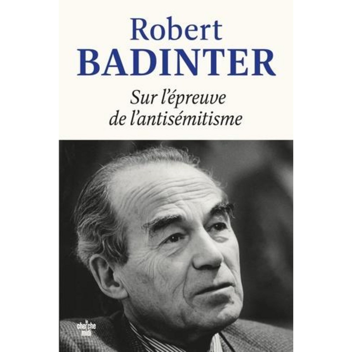 SUR L'EPREUVE DE L'ANTISEMITISME, Badinter Robert