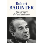 SUR L'EPREUVE DE L'ANTISEMITISME, Badinter Robert