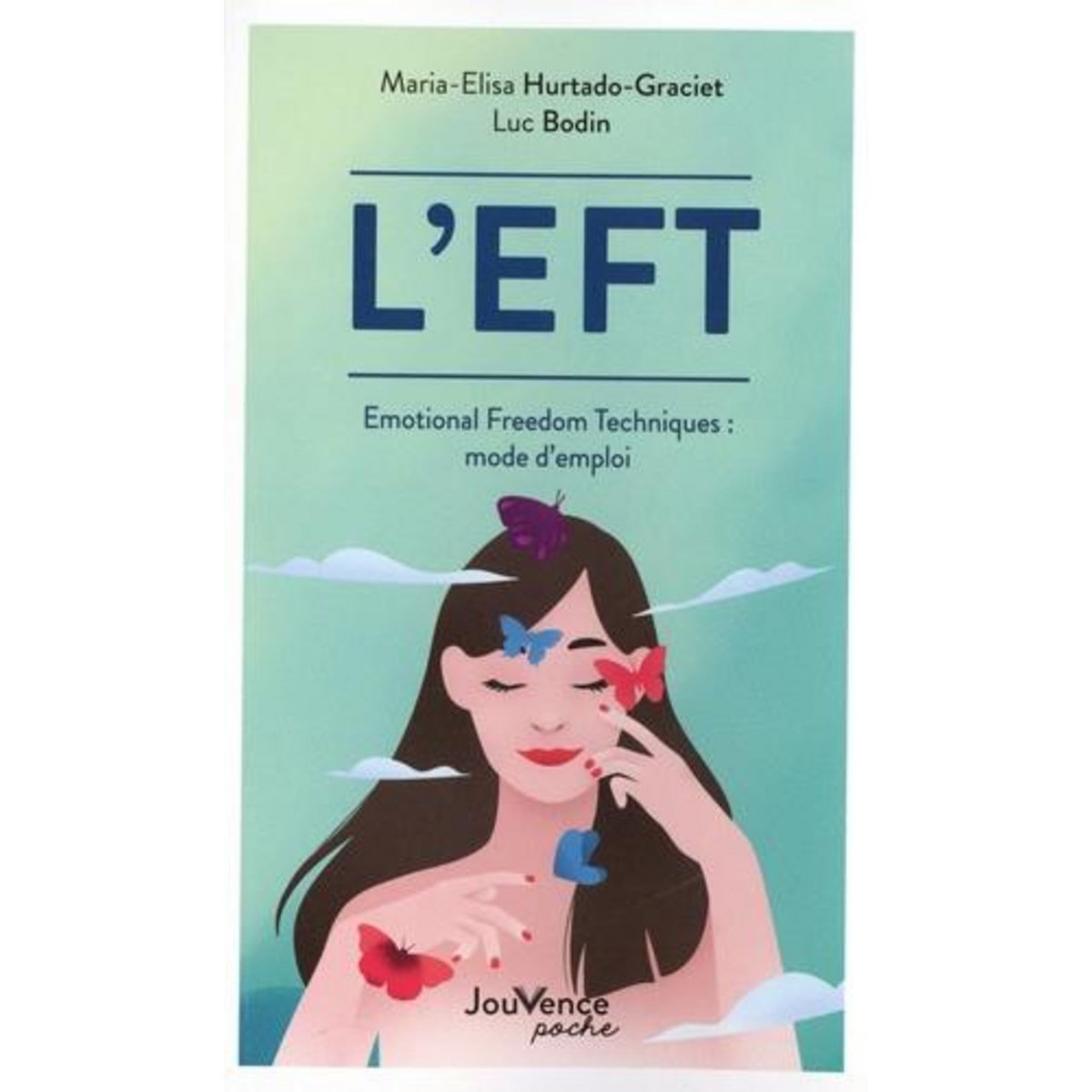 L'EFT. EMOTIONAL FREEDOM TECHNIQUES : MODE D'EMPLOI, Bodin Luc