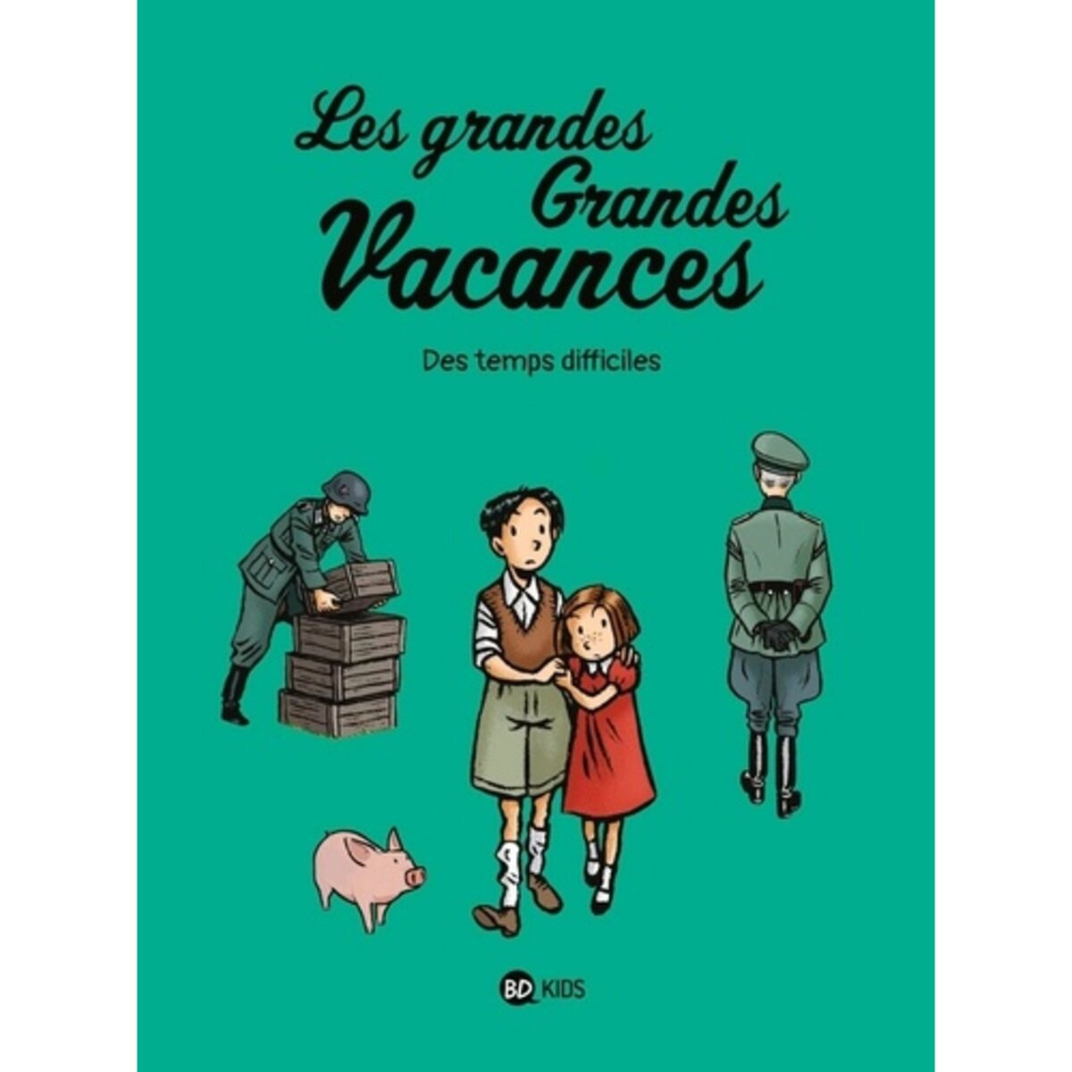  LES GRANDES GRANDES VACANCES TOME 3 : DES TEMPS DIFFICILES, Boulet Gwénaëlle