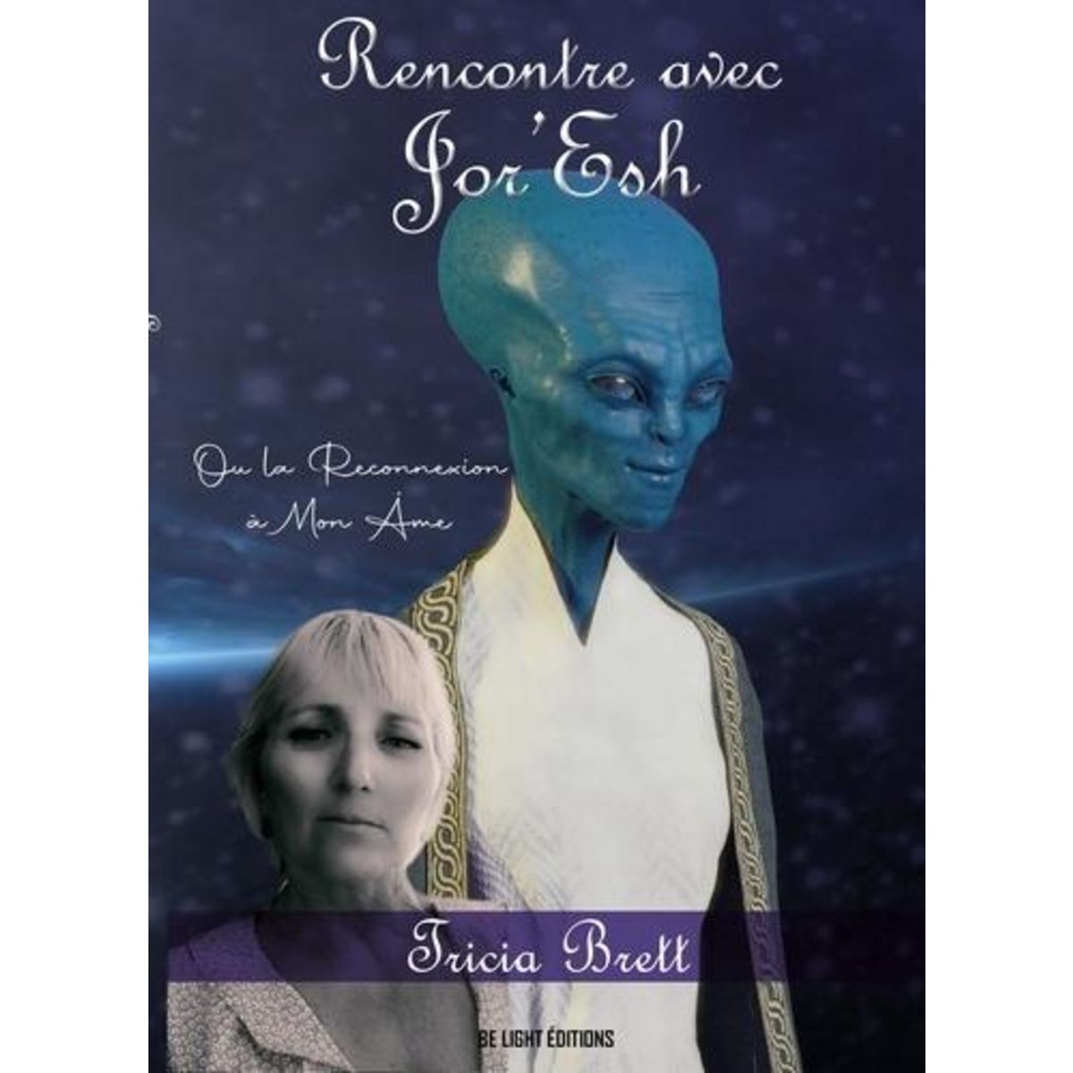 RENCONTRE AVEC JOR'ESH. OU LA RECONNEXION A MON AME, Brett Tricia