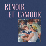 RENOIR ET L'AMOUR. UNE MODERNITE HEUREUSE (1865-1885), Perrin Paul