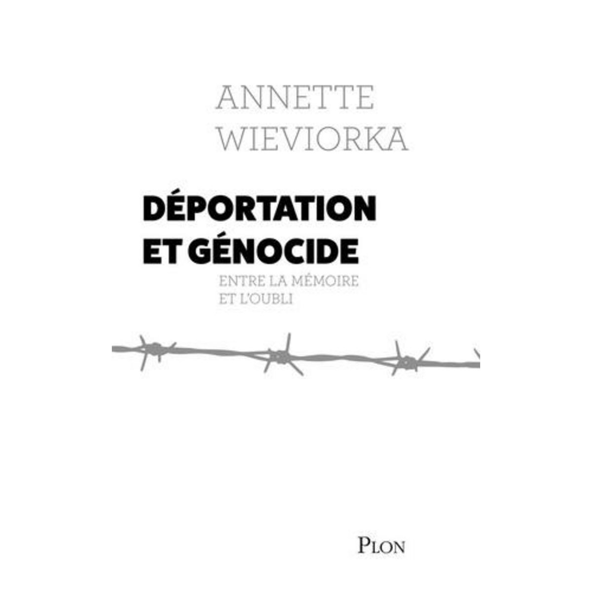 DEPORTATION ET GENOCIDE. ENTRE LA MEMOIRE ET L'OUBLI, Wieviorka Annette