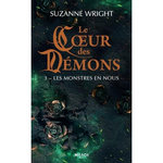 LE COEUR DES DEMONS TOME 3 : LES MONSTRES EN NOUS, Wright Suzanne