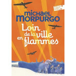 LOIN DE LA VILLE EN FLAMMES, Morpurgo Michael