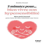 5 MINUTES POUR... BIEN VIVRE SON HYPERSENSIBILITE, Pernet Emilie