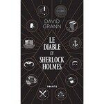 LE DIABLE ET SHERLOCK HOLMES ET AUTRES CONTES DE MEURTRE, DE FOLIE ET D'OBSESSION, Grann David
