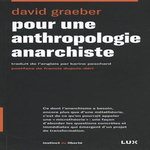 POUR UNE ANTHROPOLOGIE ANARCHISTE, Graeber David