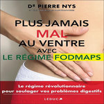 PLUS JAMAIS MAL AU VENTRE. LE REGIME FODMAPS, Nys Pierre
