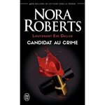 LIEUTENANT EVE DALLAS TOME 9 : CANDIDAT AU CRIME, Roberts Nora