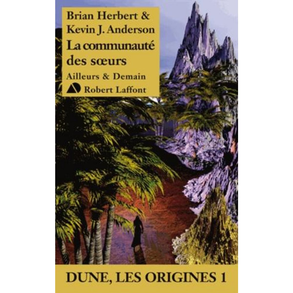 DUNE, LES ORIGINES TOME 1 : LA COMMUNAUTE DES SOEURS, Herbert Brian