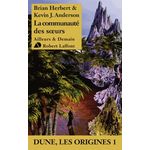 DUNE, LES ORIGINES TOME 1 : LA COMMUNAUTE DES SOEURS, Herbert Brian