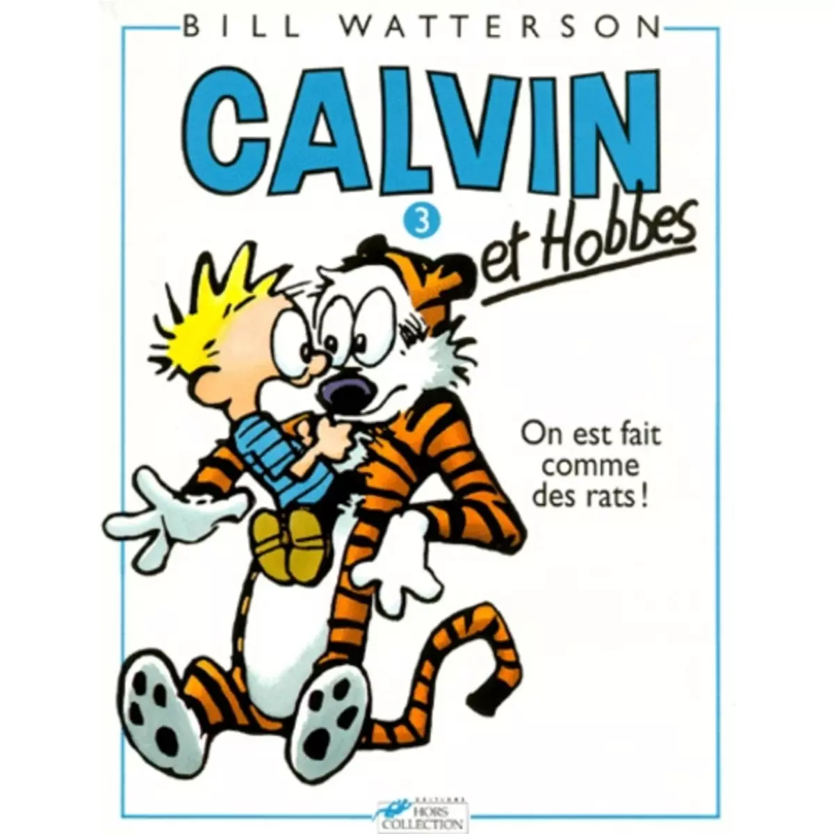  CALVIN ET HOBBES TOME 3 : ON EST FAIT COMME DES RATS !, Watterson Bill