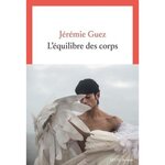 L'EQUILIBRE DES CORPS, Guez Jérémie