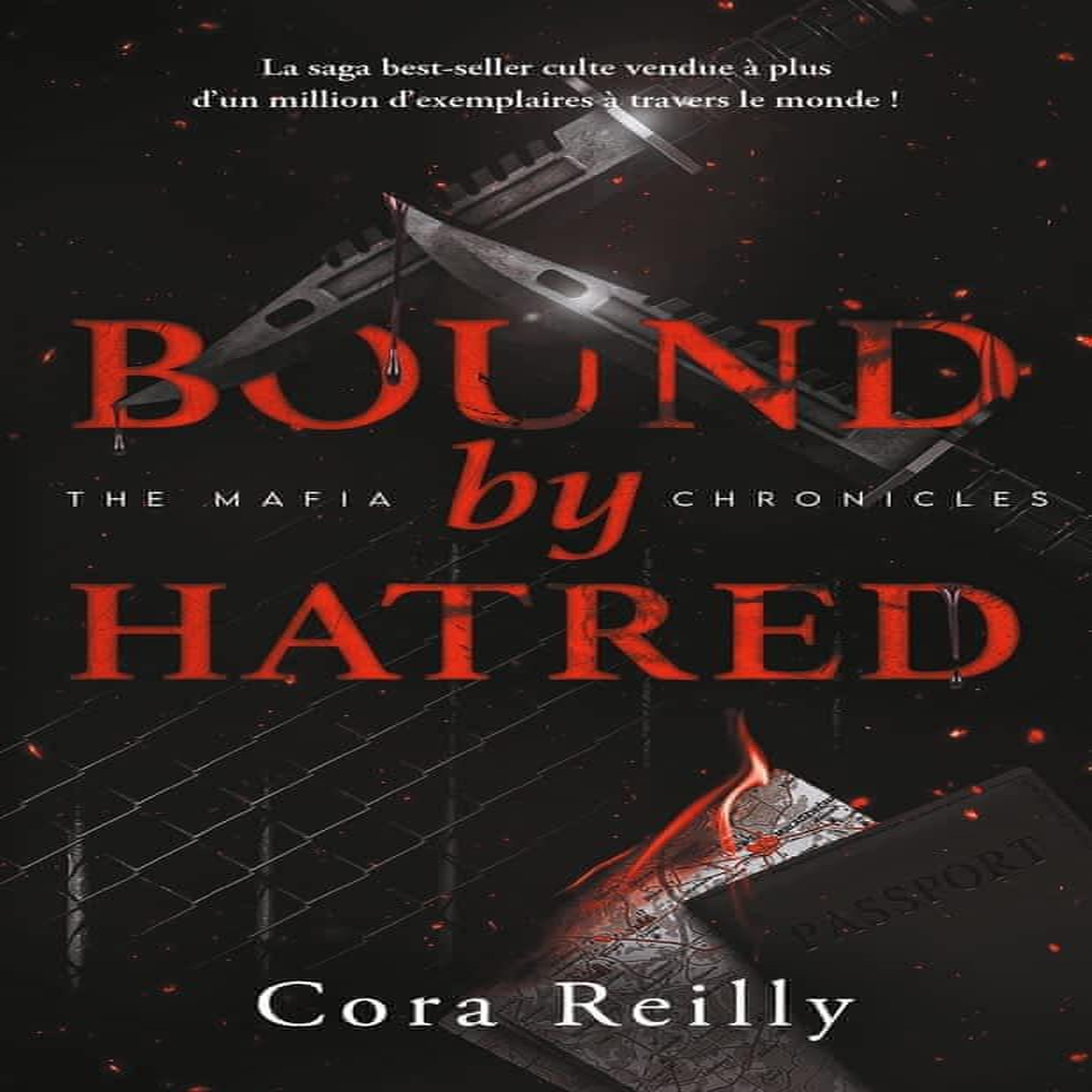THE MAFIA CHRONICLES TOME 3 : BOUND BY HATRED, Reilly Cora