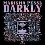DARKLY, Pessl Marisha