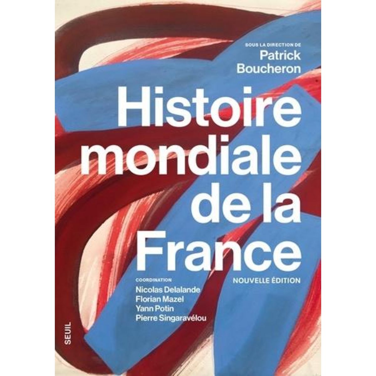 HISTOIRE MONDIALE DE LA FRANCE, Boucheron Patrick