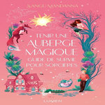 TENIR UNE AUBERGE MAGIQUE. GUIDE DE SURVIE POUR SORCIERES, Mandanna Sangu