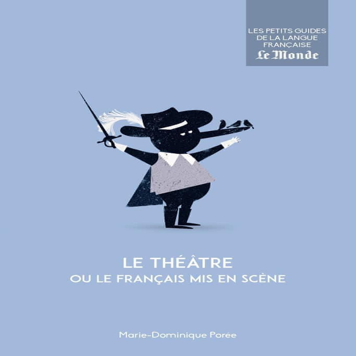 LE THEATRE OU LE FRANCAIS MIS EN SCENE, Porée Marie-Dominique