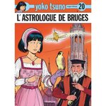 YOKO TSUNO TOME 20 : L'ASTROLOGUE DE BRUGES, Leloup Roger