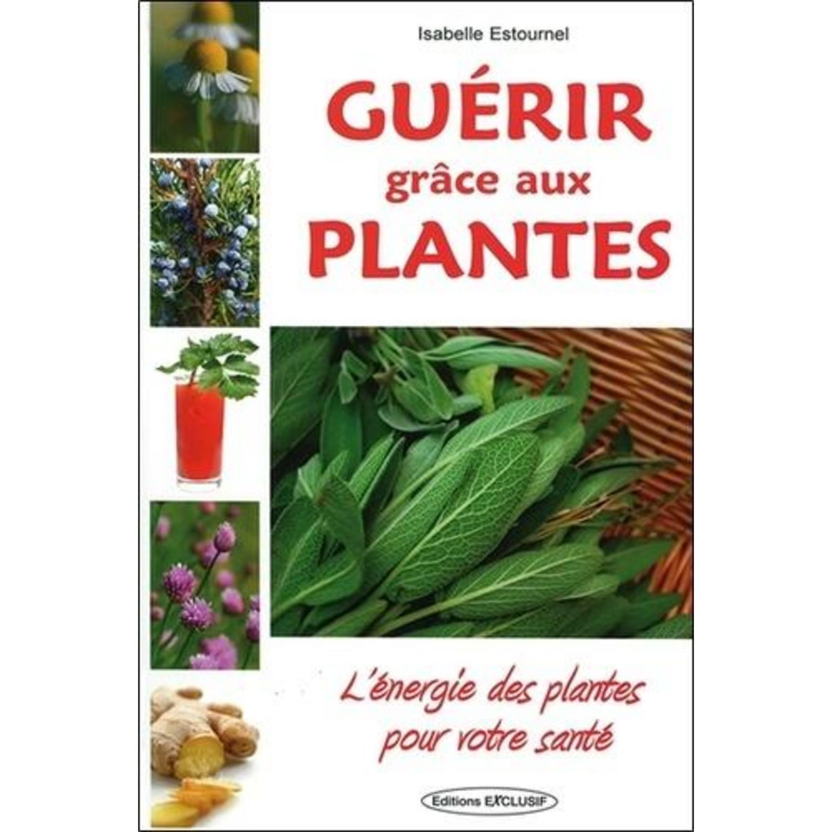 GUERIR GRACE AUX PLANTES, Estournel Isabelle