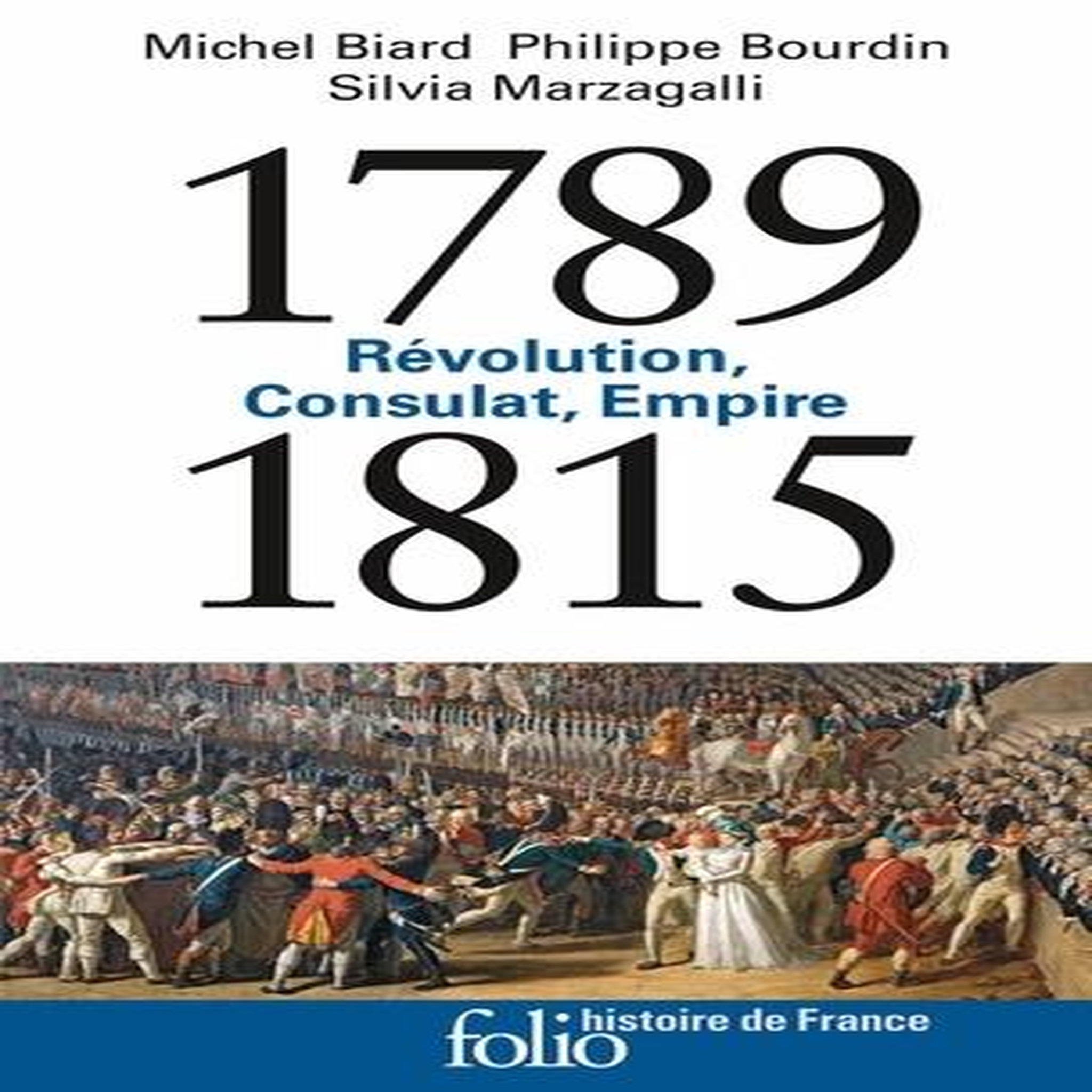 REVOLUTION, CONSULAT, EMPIRE 1789-1815, Biard Michel