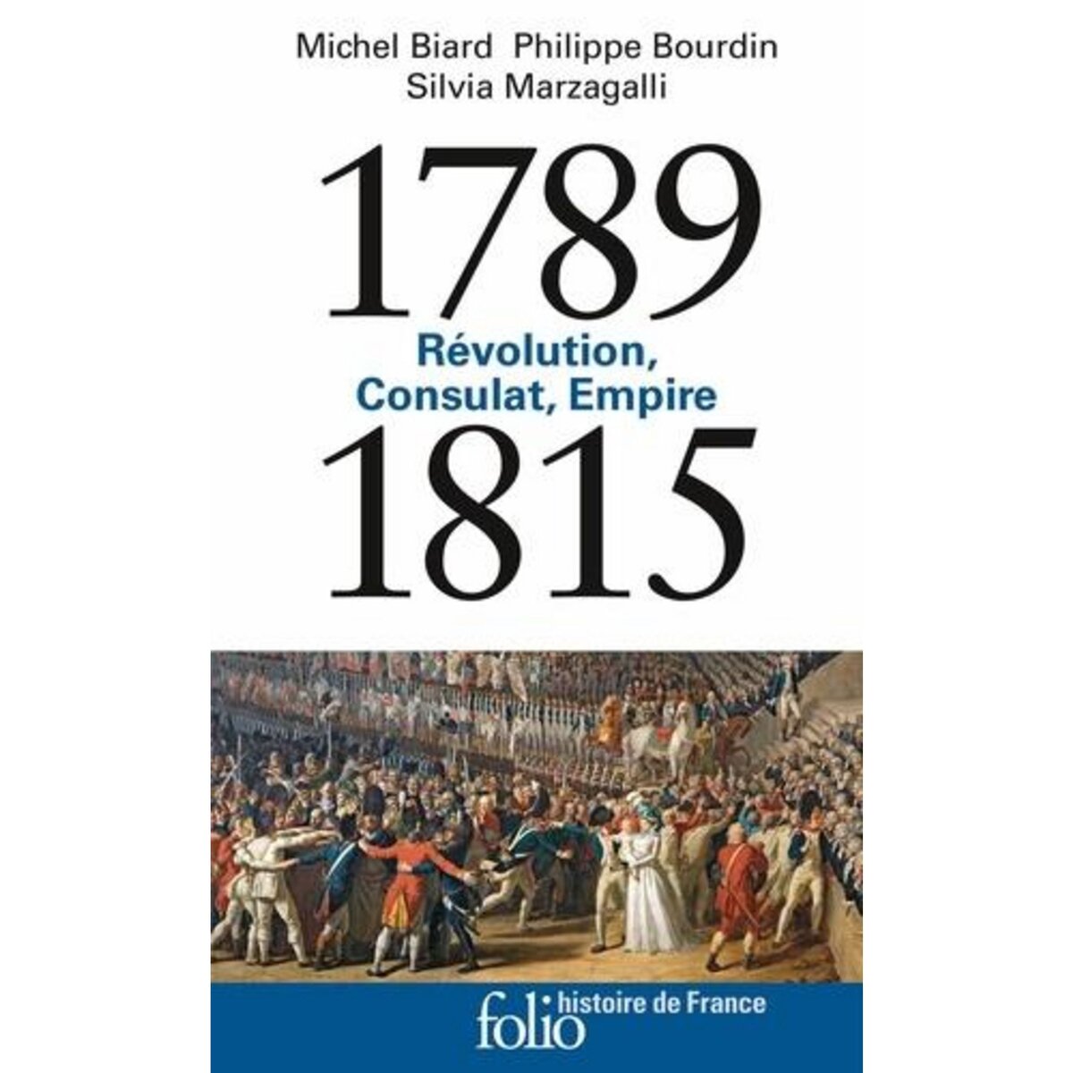 REVOLUTION, CONSULAT, EMPIRE 1789-1815, Biard Michel