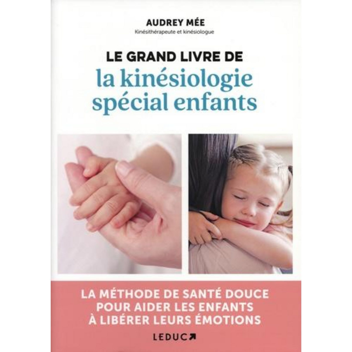 LE GRAND LIVRE DE LA KINESIOLOGIE SPECIAL ENFANTS, Mée Audrey