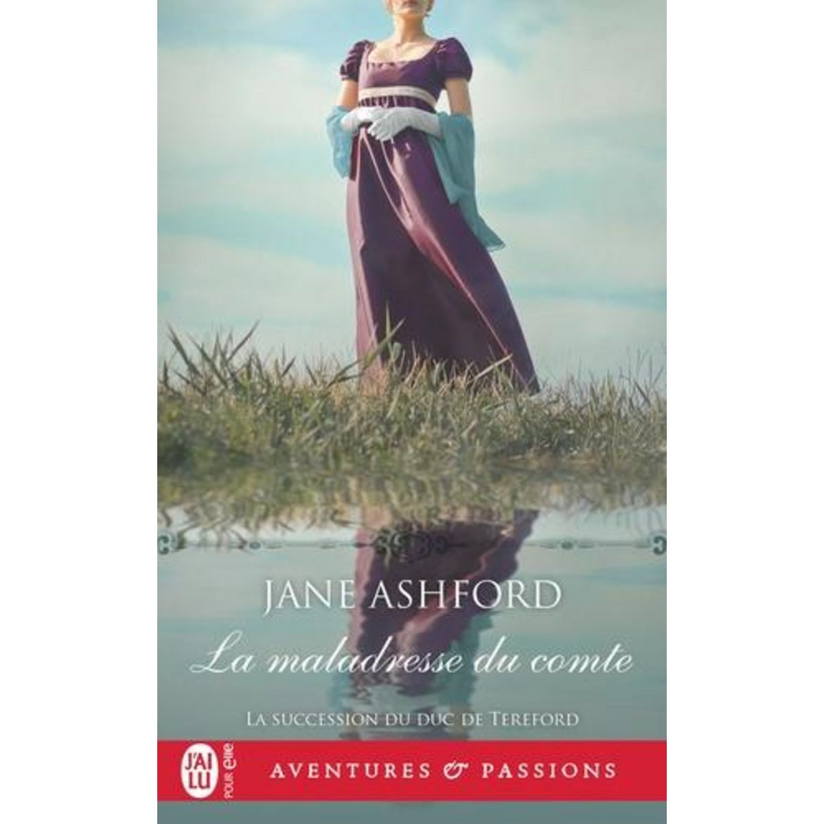 LA SUCCESSION DU DUC DE TEREFORD TOME 3 : LA MALADRESSE DU COMTE, Ashford Jane