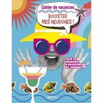 BOOSTER MES NEURONES ! JEUX DE MEMOIRE, D'OBSERVATION, DE LOGIQUE... CAHIER DE VACANCES, Vagnon