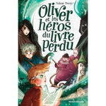 OLIVER ET LES HEROS DU LIVRE PERDU, Perry Adam