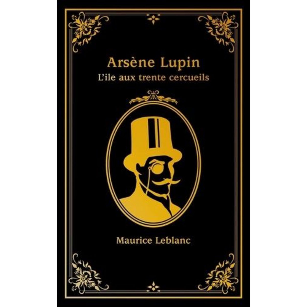 ARSENE LUPIN : L'ILE AUX TRENTE CERCUEILS, Leblanc Maurice