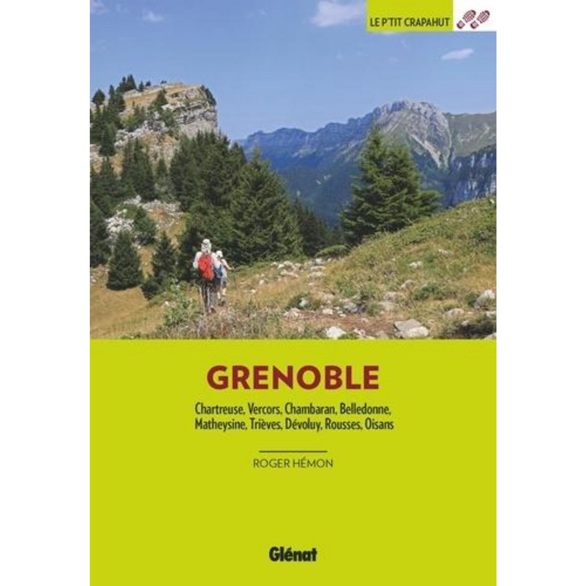 AUTOUR DE GRENOBLE. CHARTREUSE, VERCORS, CHAMBARAN, BELLEDONNE, MATHEYSINE, TRIEVES, DEVOLUY, ROUSSES, OISANS, 3E EDITION, Hémon Roger