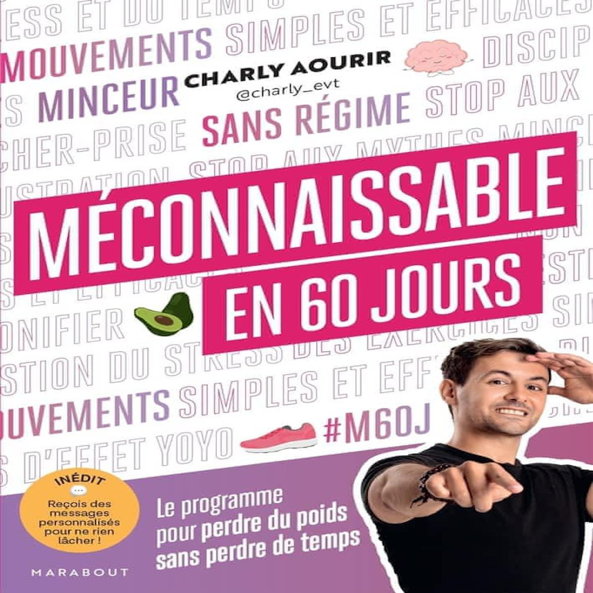 MECONNAISSABLE EN 60 JOURS. LE PROGRAMME POUR PERDRE DU POIDS SANS PERDRE DU TEMPS, Aourir Charly