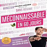 MECONNAISSABLE EN 60 JOURS. LE PROGRAMME POUR PERDRE DU POIDS SANS PERDRE DU TEMPS, Aourir Charly