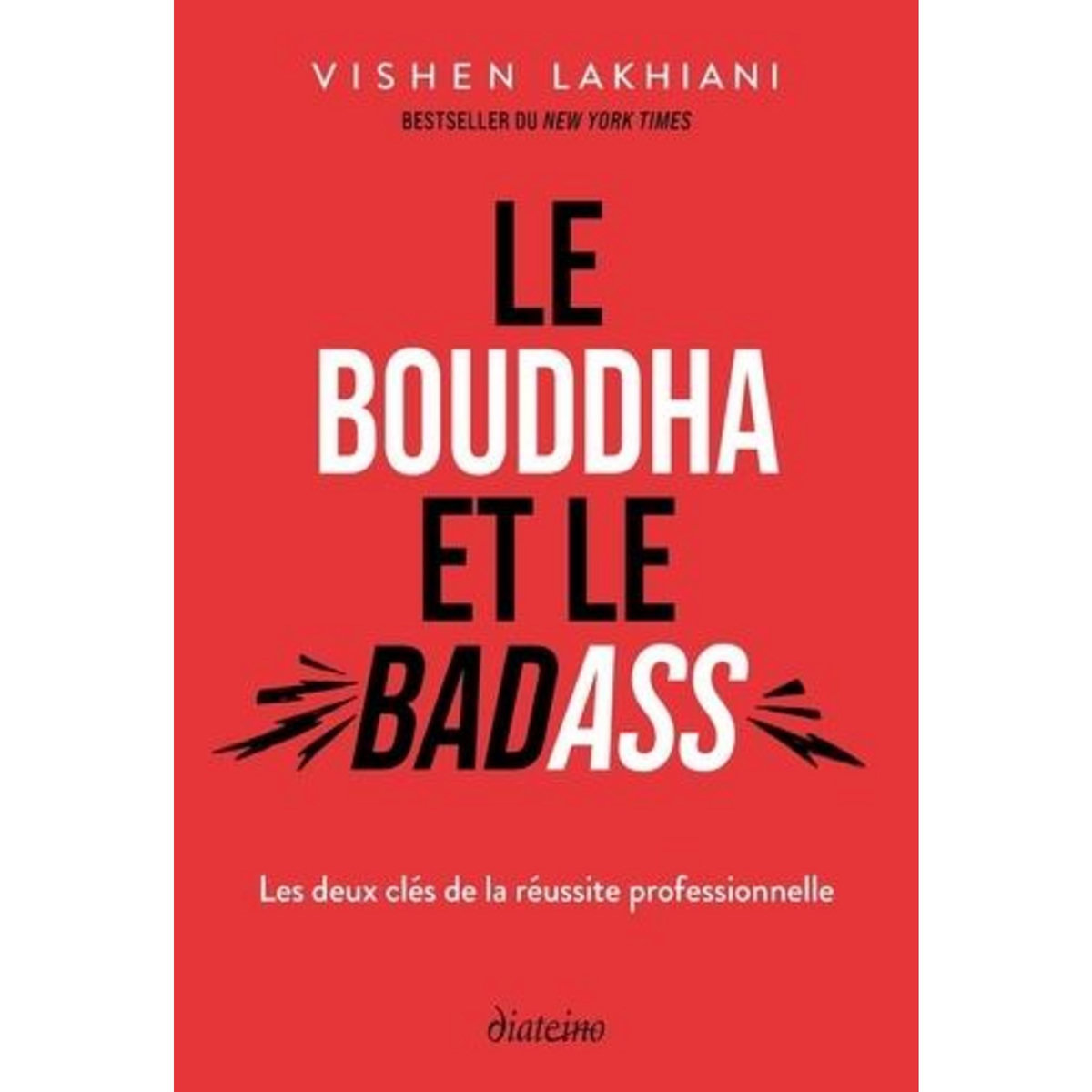 LE BOUDDHA ET LE BADASS. LES DEUX CLES DE LA REUSSITE PROFESSIONNELLE, Lakhiani Vishen