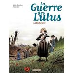 LA GUERRE DES LULUS TOME 4 : 1917 : LA DECHIRURE, Hautière Régis