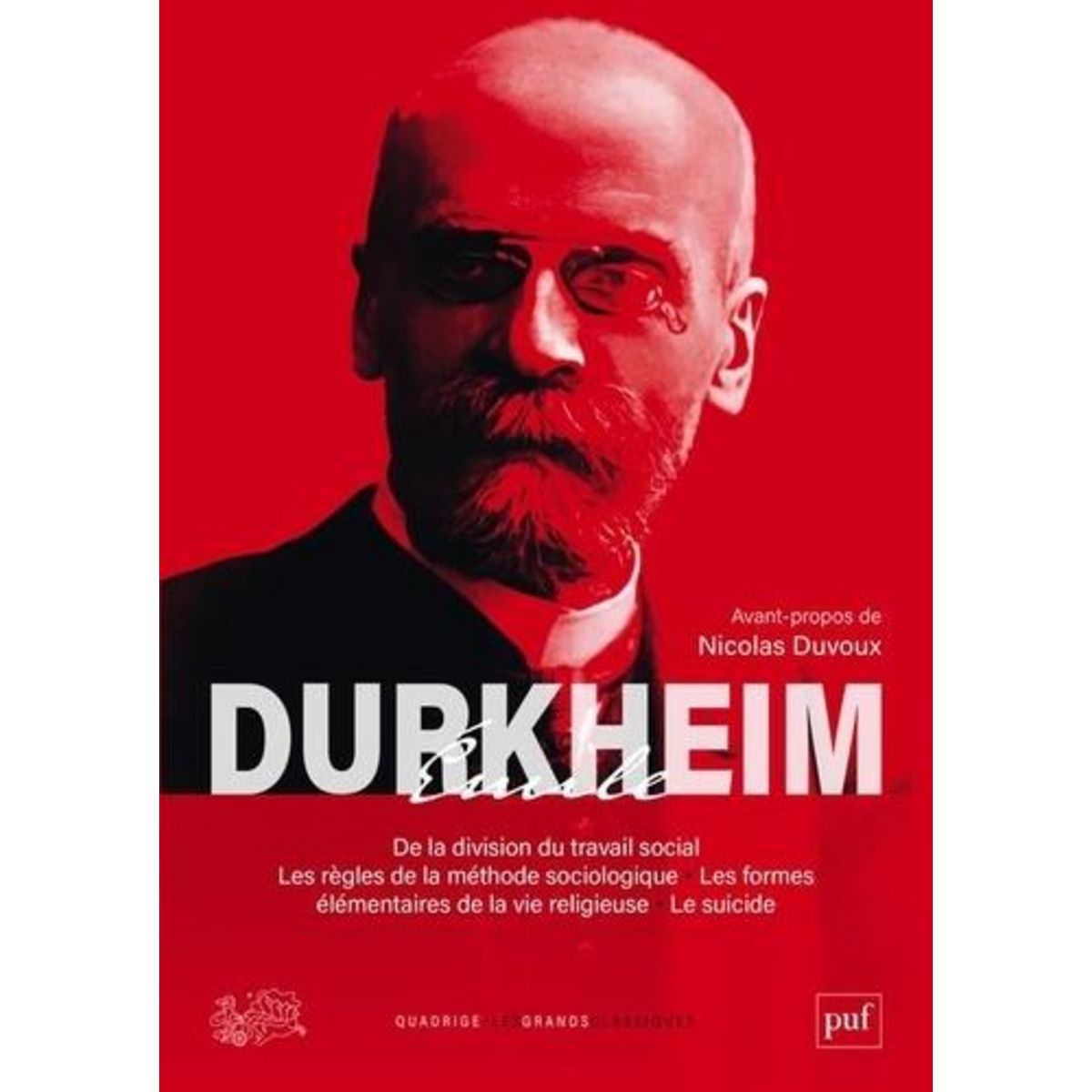 DE LA DIVISION DU TRAVAIL SOCIAL ; LES REGLES DE LA METHODE SOCIOLOGIQUE ; LE SUICIDE ; LES FORMES ELEMENTAIRES DE LA VIE RELIGIEUSE, Durkheim Emile
